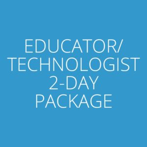 Educator/Technologist 2-Day Package