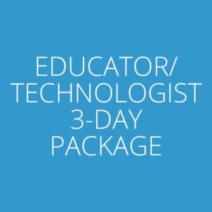 Educator/Technologist 3-Day Package