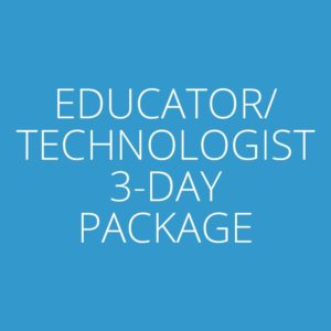 Educator/Technologist 3-Day Package